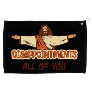 Disappointments All Of You Jesus Sarcastic Humor Love Gift Grommeted Golf Towel