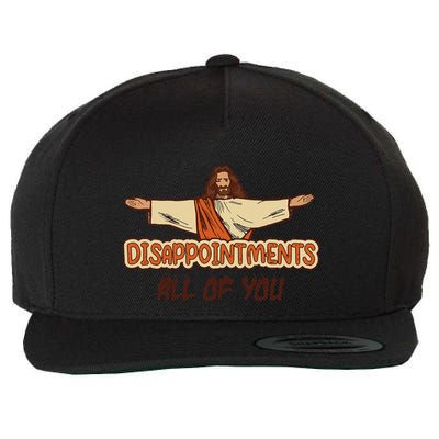 Disappointments All Of You Jesus Sarcastic Humor Love Gift Wool Snapback Cap