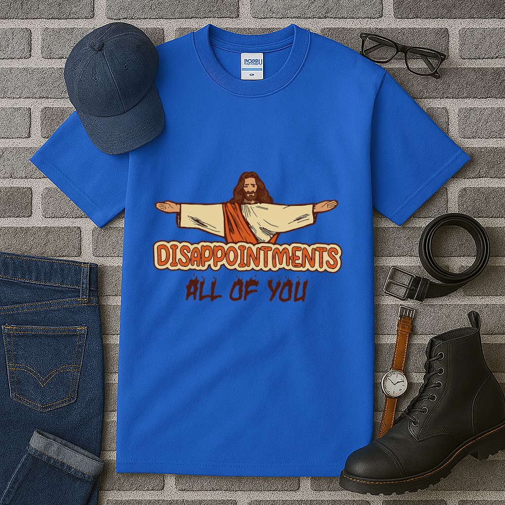 Disappointments All Of You Jesus Sarcastic Humor Love Gift Tall T-Shirt