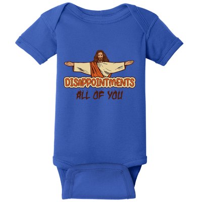 Disappointments All Of You Jesus Sarcastic Humor Love Gift Baby Bodysuit