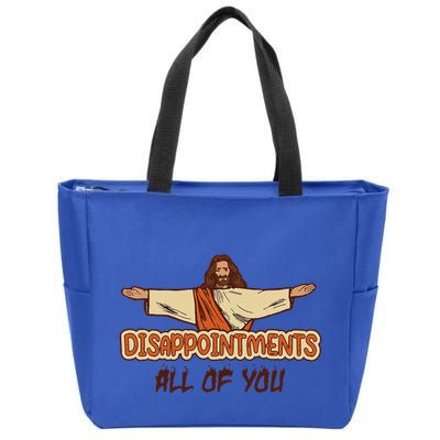Disappointments All Of You Jesus Sarcastic Humor Love Gift Zip Tote Bag