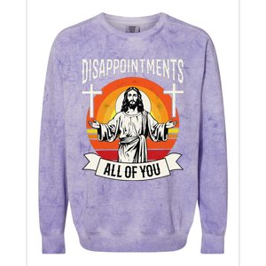 Disappointments All Of You Jesus Christian Jesus God Beliefs Colorblast Crewneck Sweatshirt