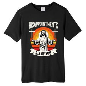 Disappointments All Of You Jesus Christian Jesus God Beliefs Tall Fusion ChromaSoft Performance T-Shirt