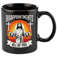 Disappointments All Of You Jesus Christian Jesus God Beliefs 11oz C Handle Ceramic Mug