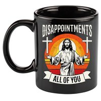 Disappointments All Of You Jesus Christian Jesus God Beliefs 11oz C Handle Ceramic Mug