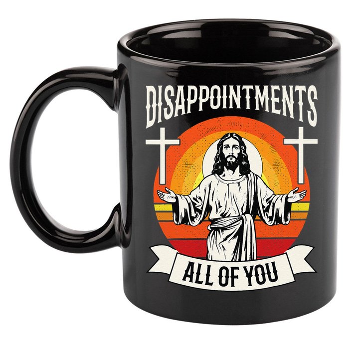 Disappointments All Of You Jesus Christian Jesus God Beliefs 11oz C Handle Ceramic Mug