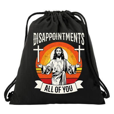 Disappointments All Of You Jesus Christian Jesus God Beliefs Drawstring Bag