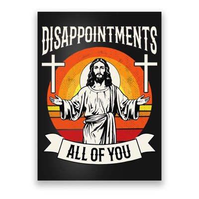 Disappointments All Of You Jesus Christian Jesus God Beliefs Poster