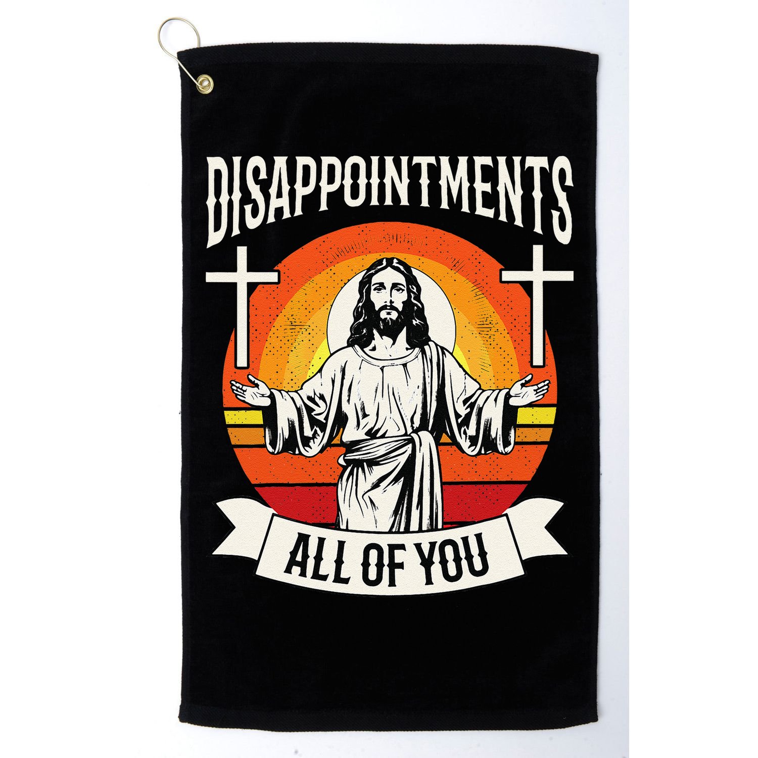 Disappointments All Of You Jesus Christian Jesus God Beliefs Golf Towel