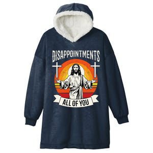 Disappointments All Of You Jesus Christian Jesus God Beliefs Hooded Wearable Blanket