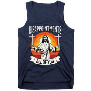 Disappointments All Of You Jesus Christian Jesus God Beliefs Tank Top