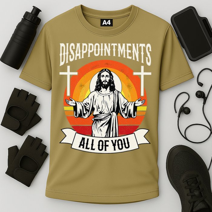 Disappointments All Of You Jesus Christian Jesus God Beliefs Cooling Performance Crew T-Shirt
