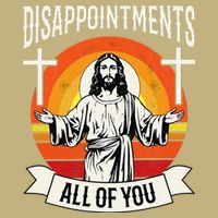 Disappointments All Of You Jesus Christian Jesus God Beliefs Cooling Performance Crew T-Shirt