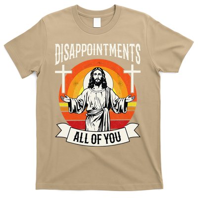 Disappointments All Of You Jesus Christian Jesus God Beliefs T-Shirt