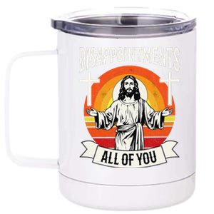 Disappointments All Of You Jesus Christian Jesus God Beliefs 12 oz Stainless Steel Tumbler Cup