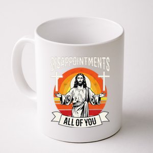 Disappointments All Of You Jesus Christian Jesus God Beliefs Coffee Mug