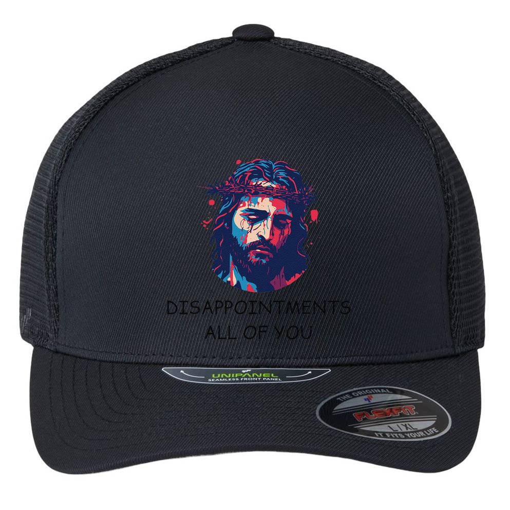 Disappointments All Of You Jesus Funny Sarcastic Christian Flexfit Unipanel Trucker Cap