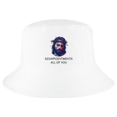 Disappointments All Of You Jesus Funny Sarcastic Christian Cool Comfort Performance Bucket Hat