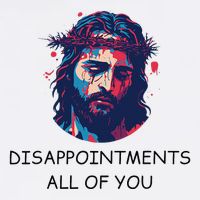 Disappointments All Of You Jesus Funny Sarcastic Christian Garment-Dyed Sweatshirt
