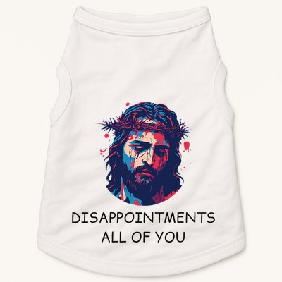 Disappointments All Of You Jesus Funny Sarcastic Christian Doggie Tank