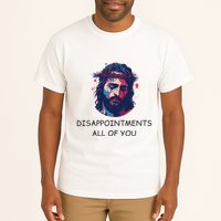 Disappointments All Of You Jesus Funny Sarcastic Christian Tall T-Shirt