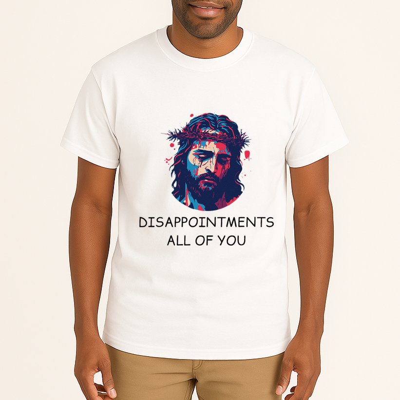 Disappointments All Of You Jesus Funny Sarcastic Christian Tall T-Shirt