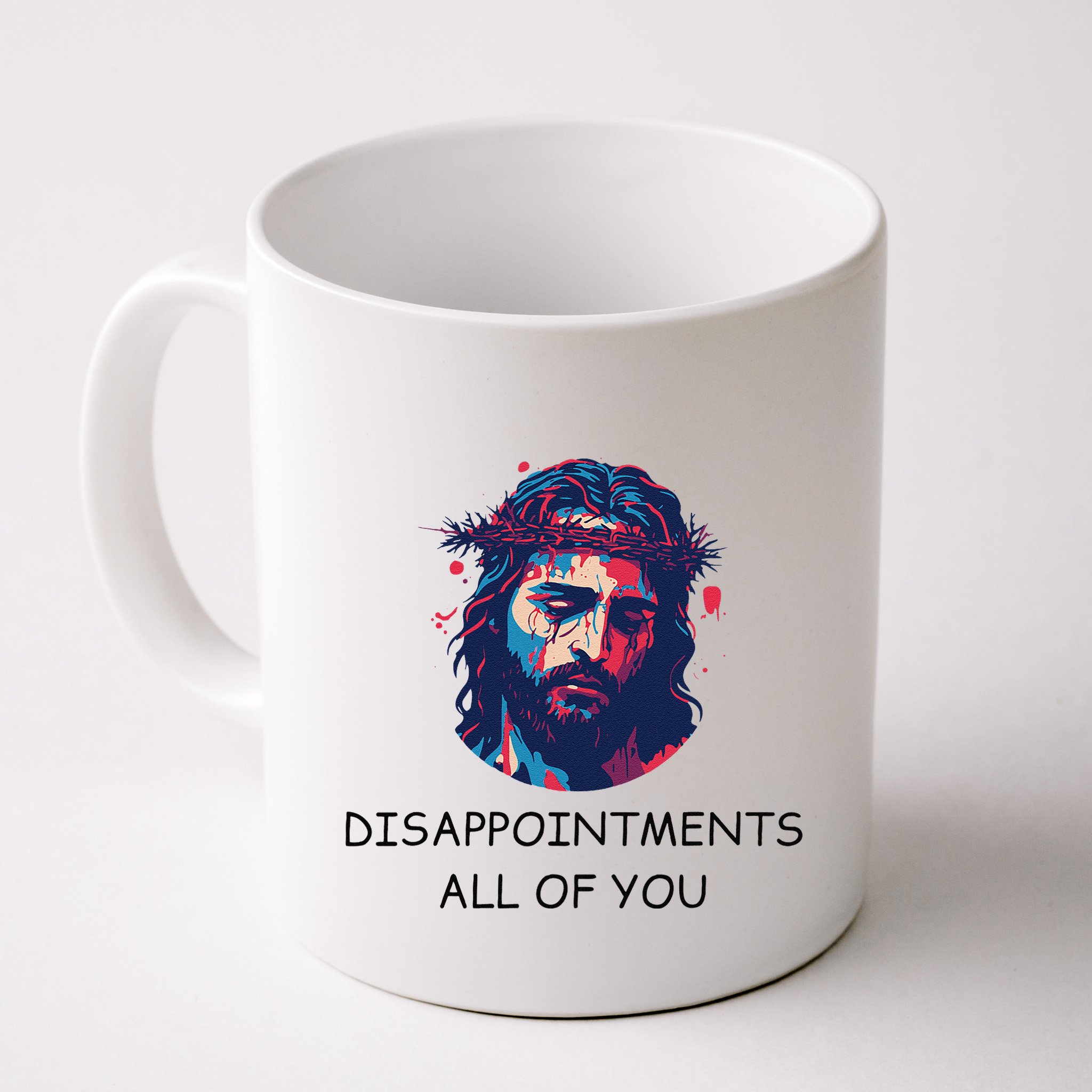 Disappointments All Of You Jesus Funny Sarcastic Christian Mug