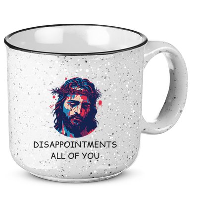 Disappointments All Of You Jesus Funny Sarcastic Christian 15oz Campfire Ceramic Mug