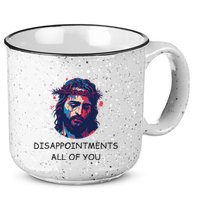 Disappointments All Of You Jesus Funny Sarcastic Christian 15oz Campfire Ceramic Mug
