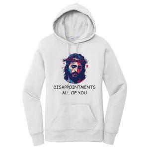 Disappointments All Of You Jesus Funny Sarcastic Christian Women's Pullover Hoodie