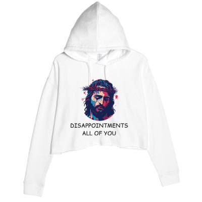 Disappointments All Of You Jesus Funny Sarcastic Christian Crop Fleece Hoodie
