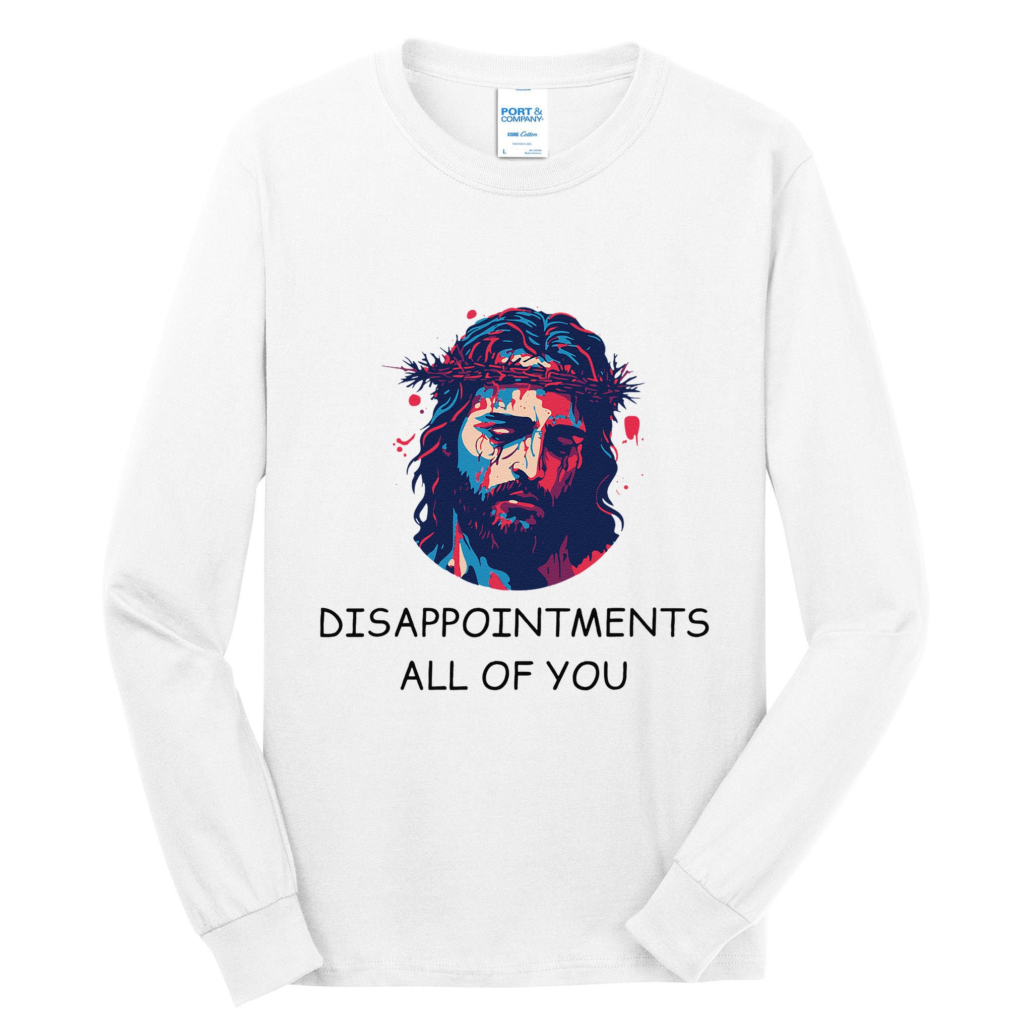 Disappointments All Of You Jesus Funny Sarcastic Christian Tall Long Sleeve T-Shirt