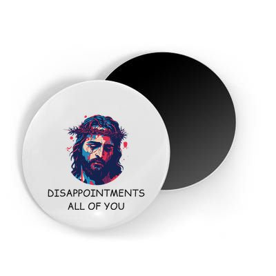 Disappointments All Of You Jesus Funny Sarcastic Christian Magnet
