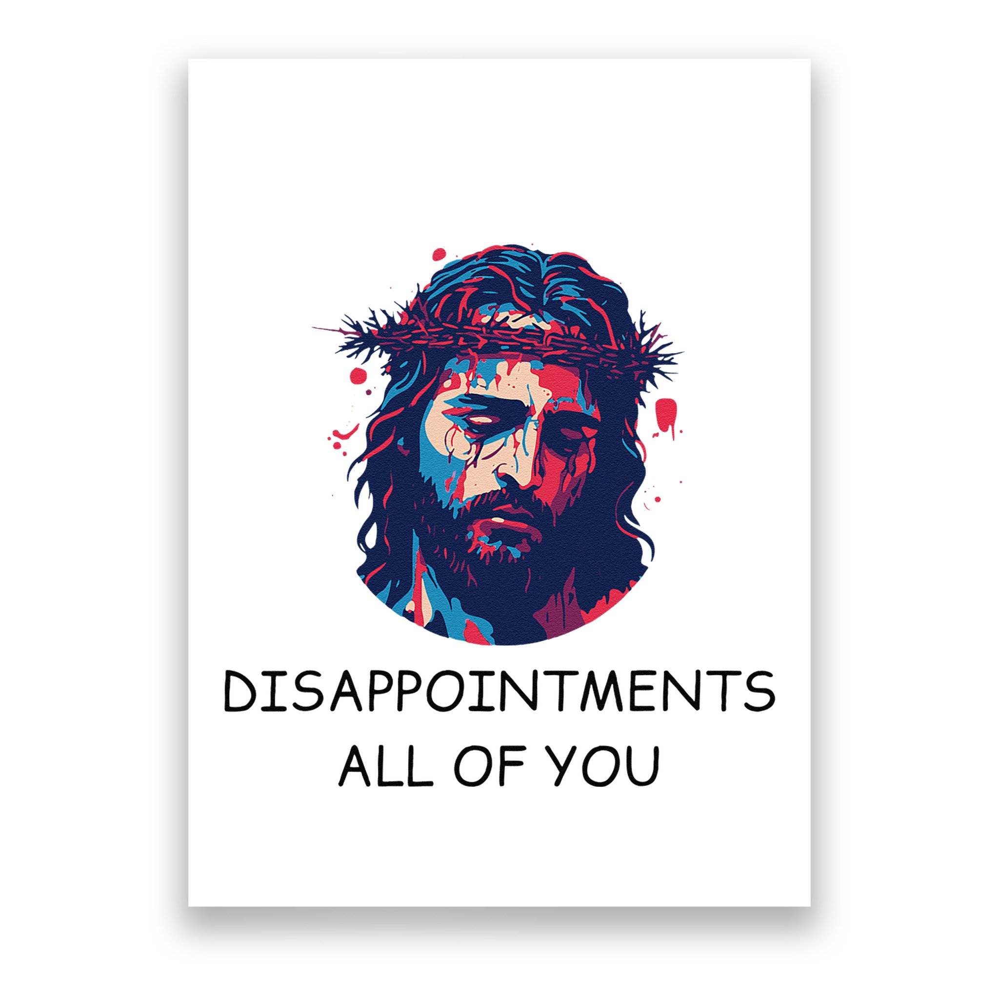 Disappointments All Of You Jesus Funny Sarcastic Christian Poster