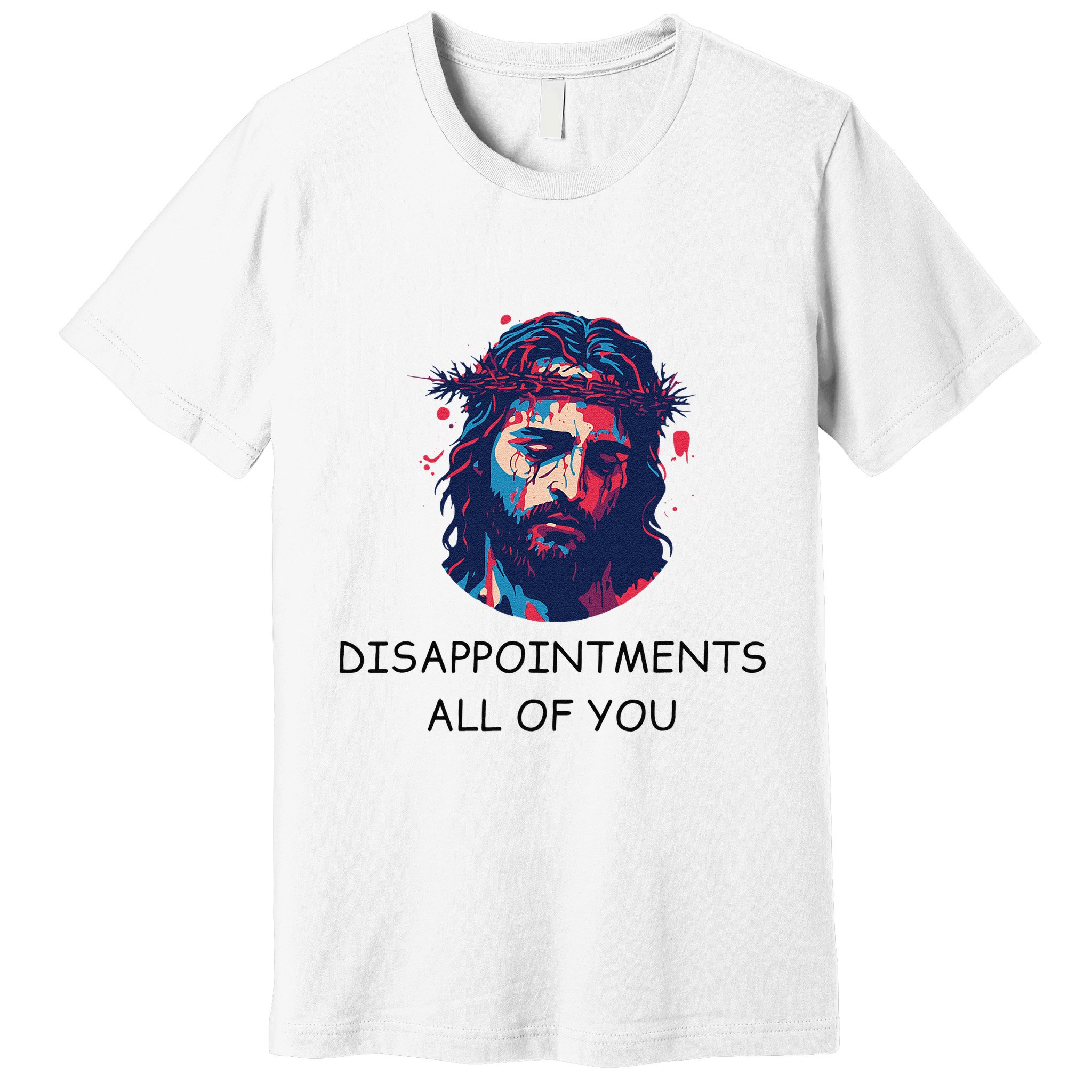 Disappointments All Of You Jesus Funny Sarcastic Christian Premium T-Shirt
