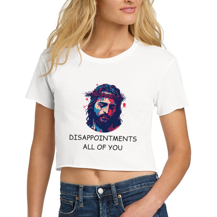 Disappointments All Of You Jesus Funny Sarcastic Christian Crop Top