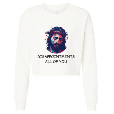 Disappointments All Of You Jesus Funny Sarcastic Christian Cropped Pullover Crew