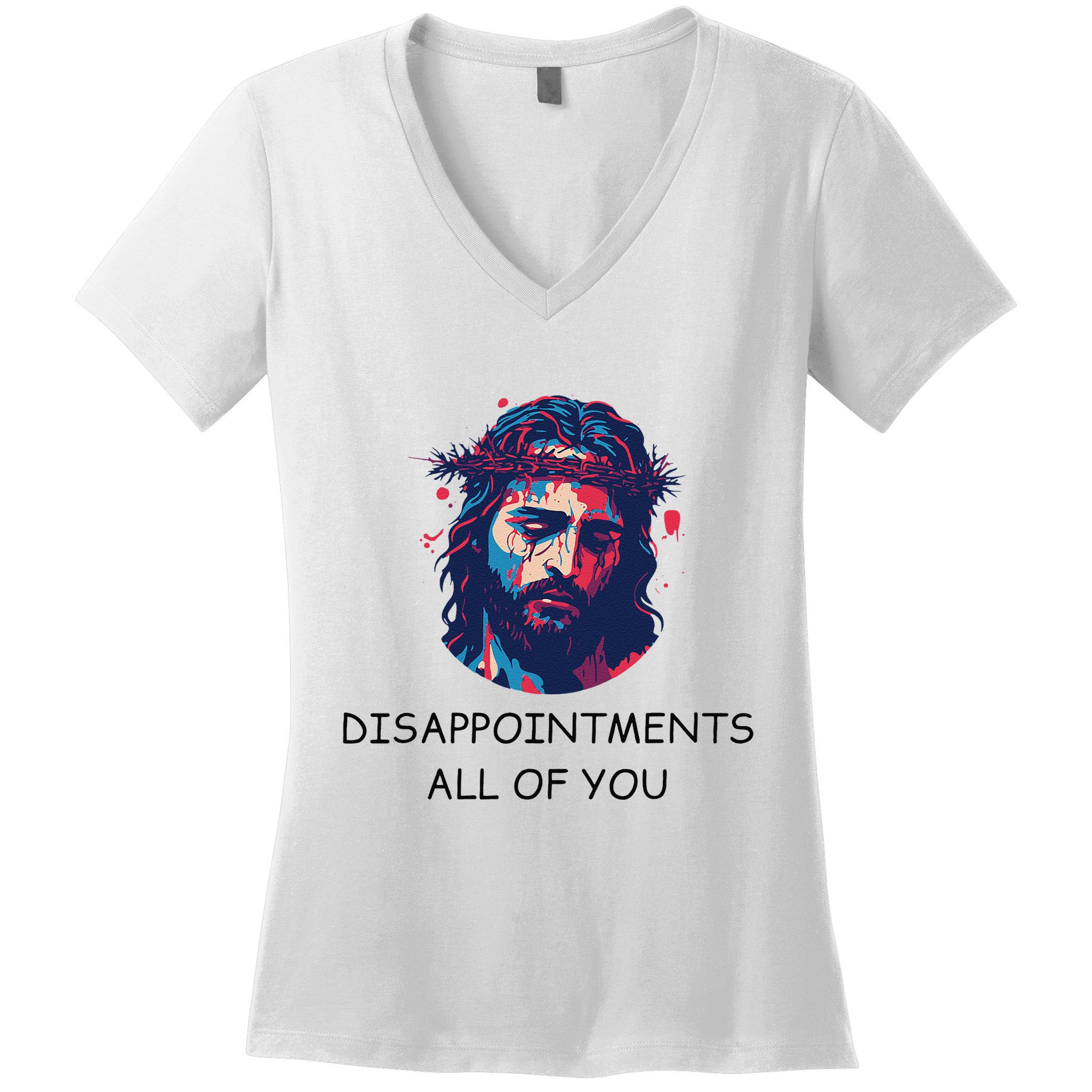 Disappointments All Of You Jesus Funny Sarcastic Christian Women's V-Neck T-Shirt