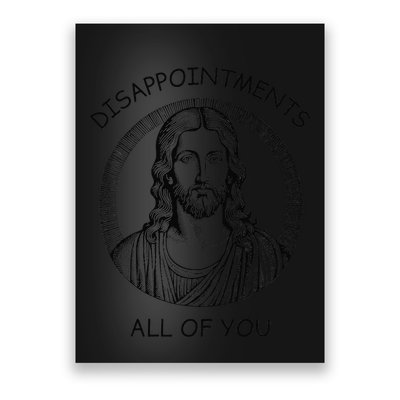 Disappointments All Of You Jesus Funny Sarcastic Christian Poster