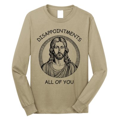 Disappointments All Of You Jesus Funny Sarcastic Christian Long Sleeve Shirt