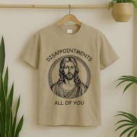 Disappointments All Of You Jesus Funny Sarcastic Christian T-Shirt
