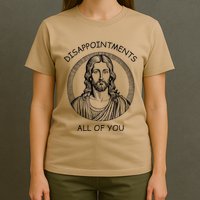 Disappointments All Of You Jesus Funny Sarcastic Christian T-Shirt