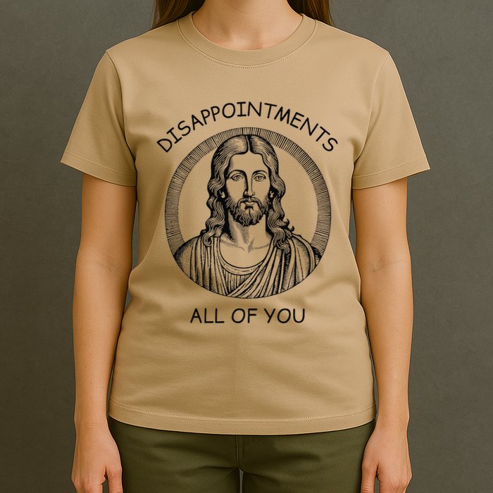 Disappointments All Of You Jesus Funny Sarcastic Christian T-Shirt