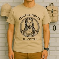 Disappointments All Of You Jesus Funny Sarcastic Christian T-Shirt