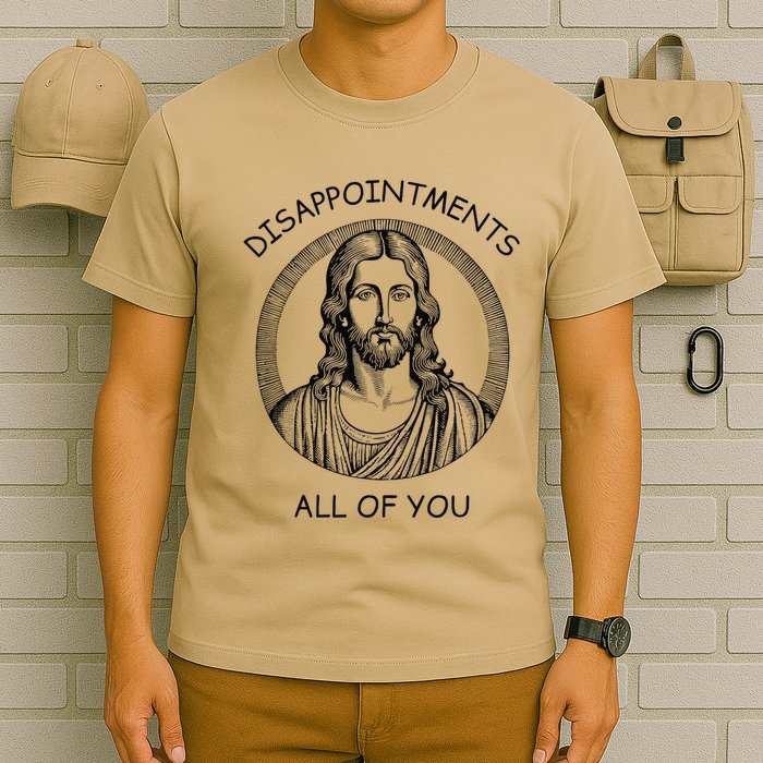 Disappointments All Of You Jesus Funny Sarcastic Christian T-Shirt