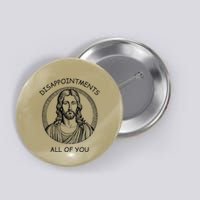 Disappointments All Of You Jesus Funny Sarcastic Christian Button