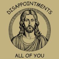 Disappointments All Of You Jesus Funny Sarcastic Christian Button