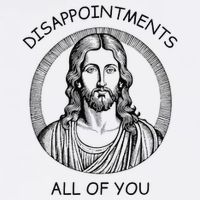 Disappointments All Of You Jesus Funny Sarcastic Christian Garment-Dyed Sweatshirt