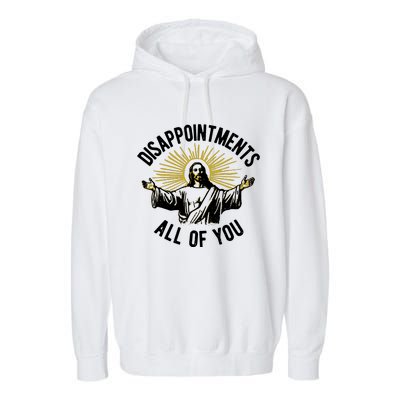 Disappointments All Of You Jesus Garment-Dyed Fleece Hoodie