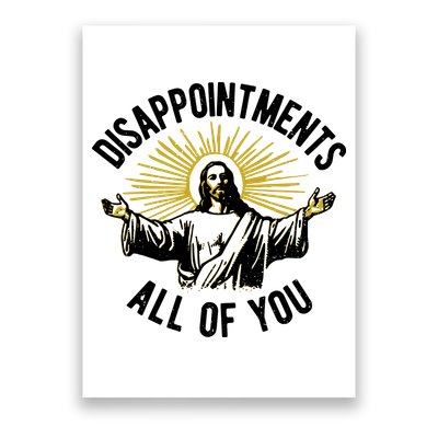 Disappointments All Of You Jesus Poster